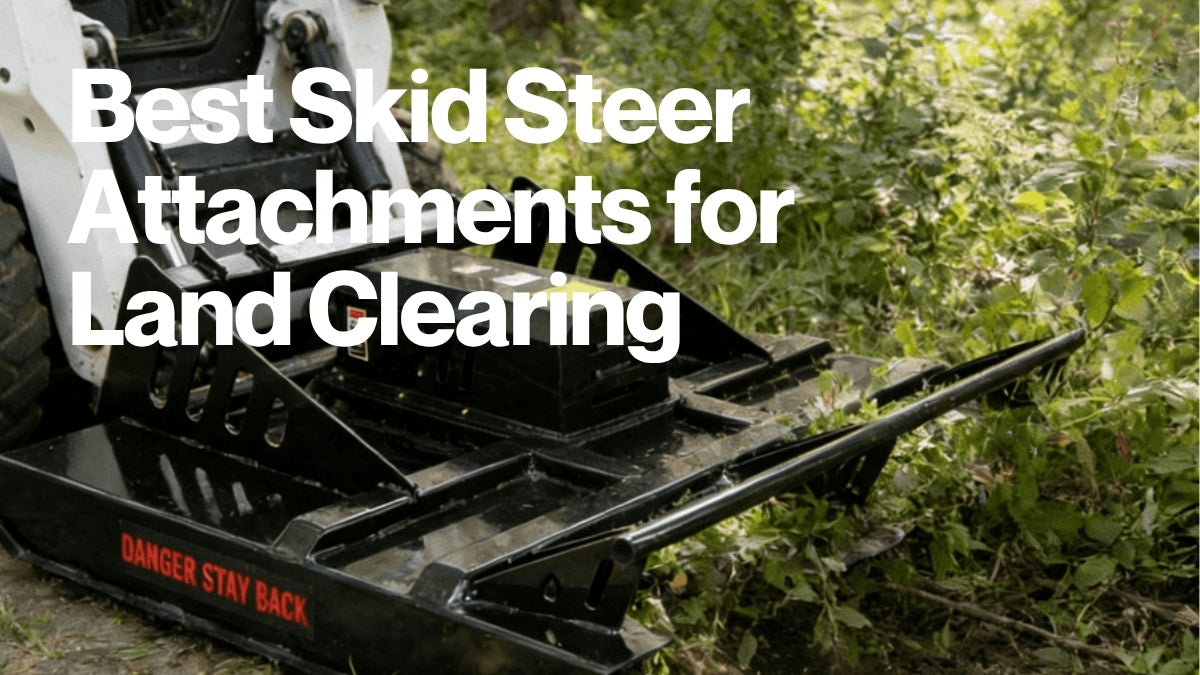 Best Skid Steer Attachments for Land Clearing