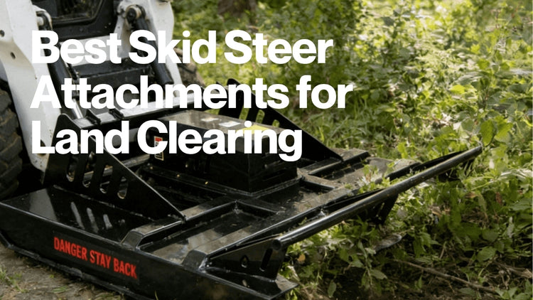 Best Skid Steer Attachments for Land Clearing
